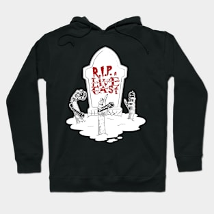 RIP a Livecast Has Risen! Hoodie